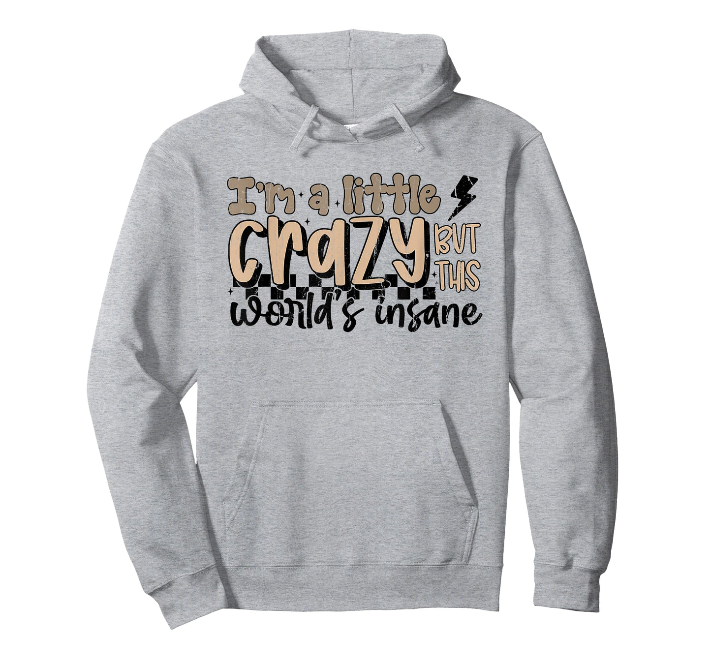 I'm A Little Crazy But This World's Insane, Country Western T-Shirt