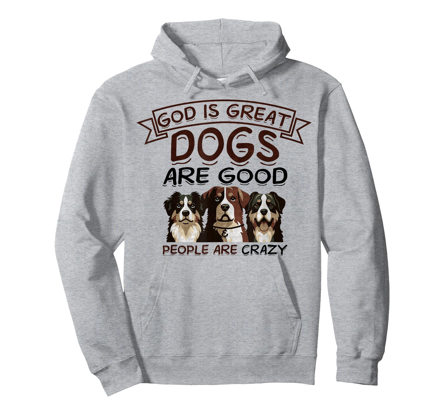 God Is Great Dogs Are Good, People Are Crazy Funny Dog Lover T-Shirt for Men Women Kids