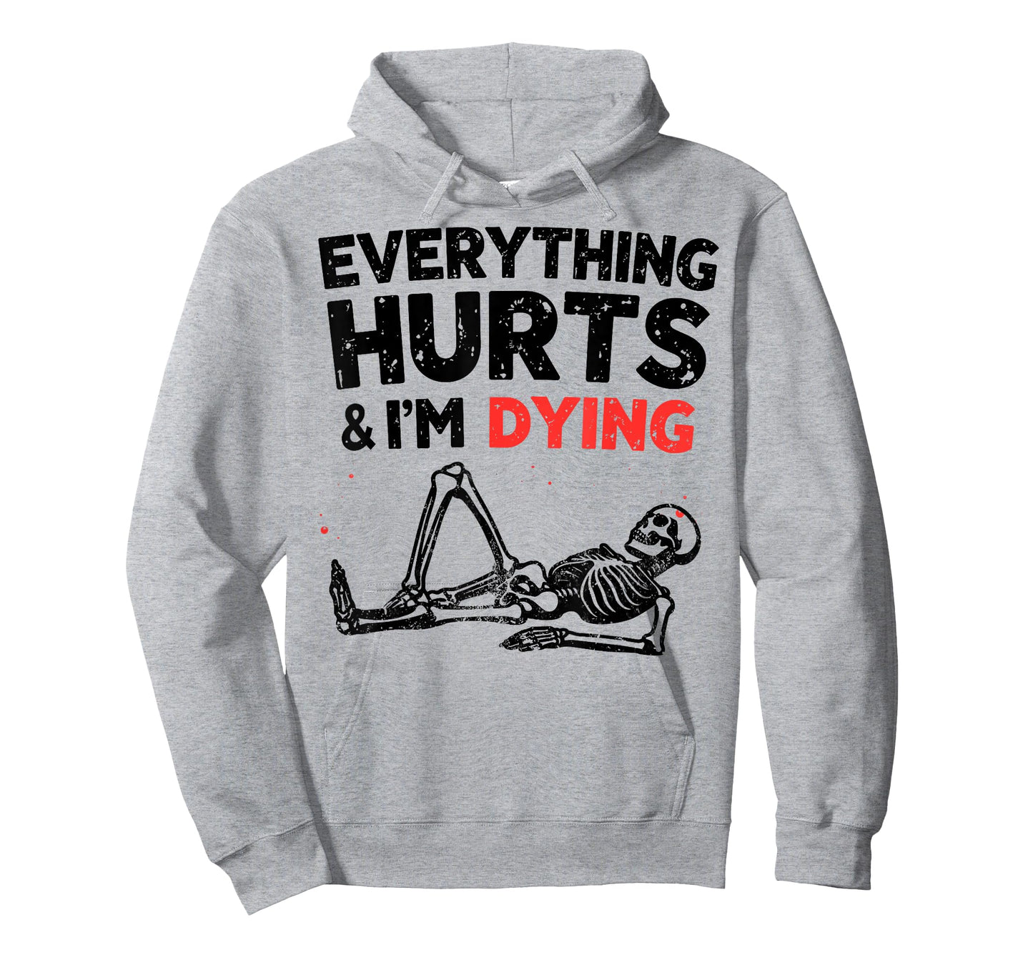 Everything Hurts & Im Dying Funny Gym Skeleton Humorous T-Shirt