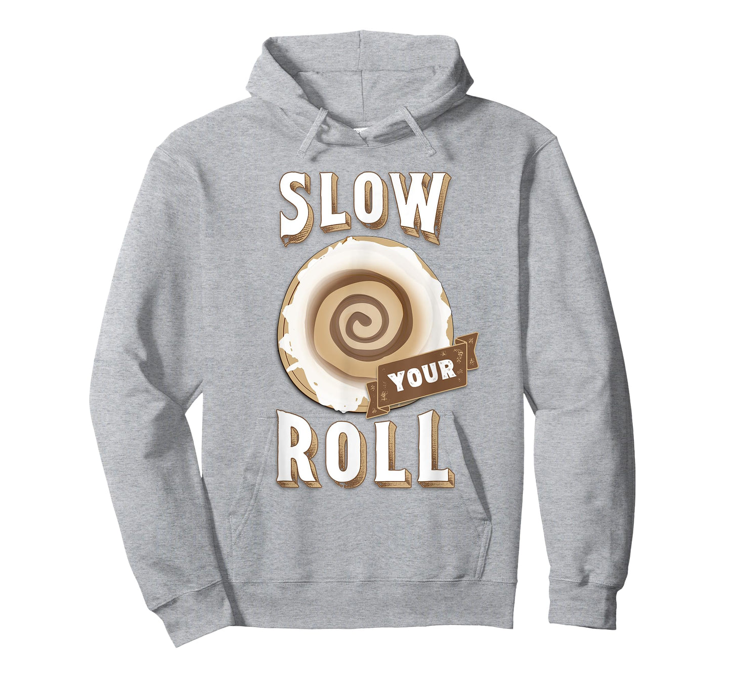 Slow Your Roll with Cinnamon Roll T-Shirt