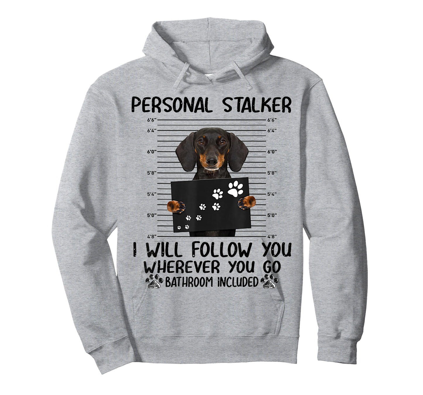 Personal Stalker i Will Follow You whereve Dachshund T-Shirt