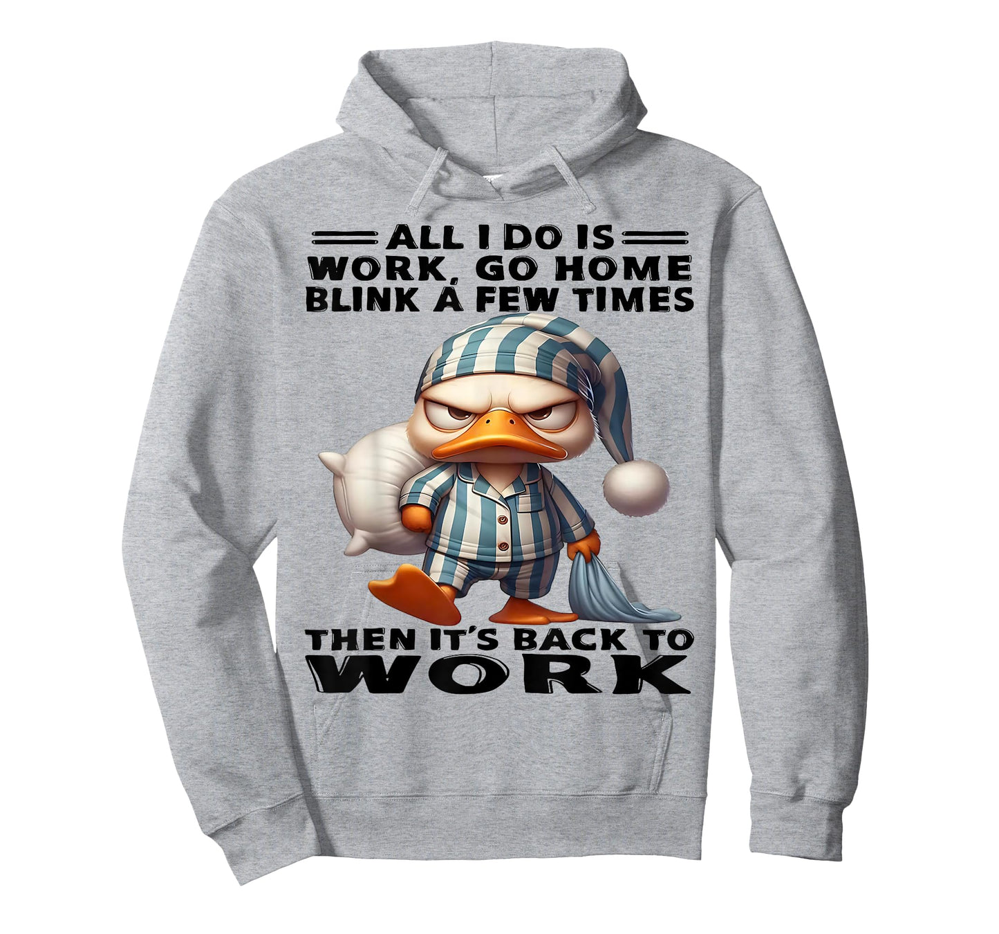 Duck All I Do Is Work Go Home Blink A Few Times T-Shirt