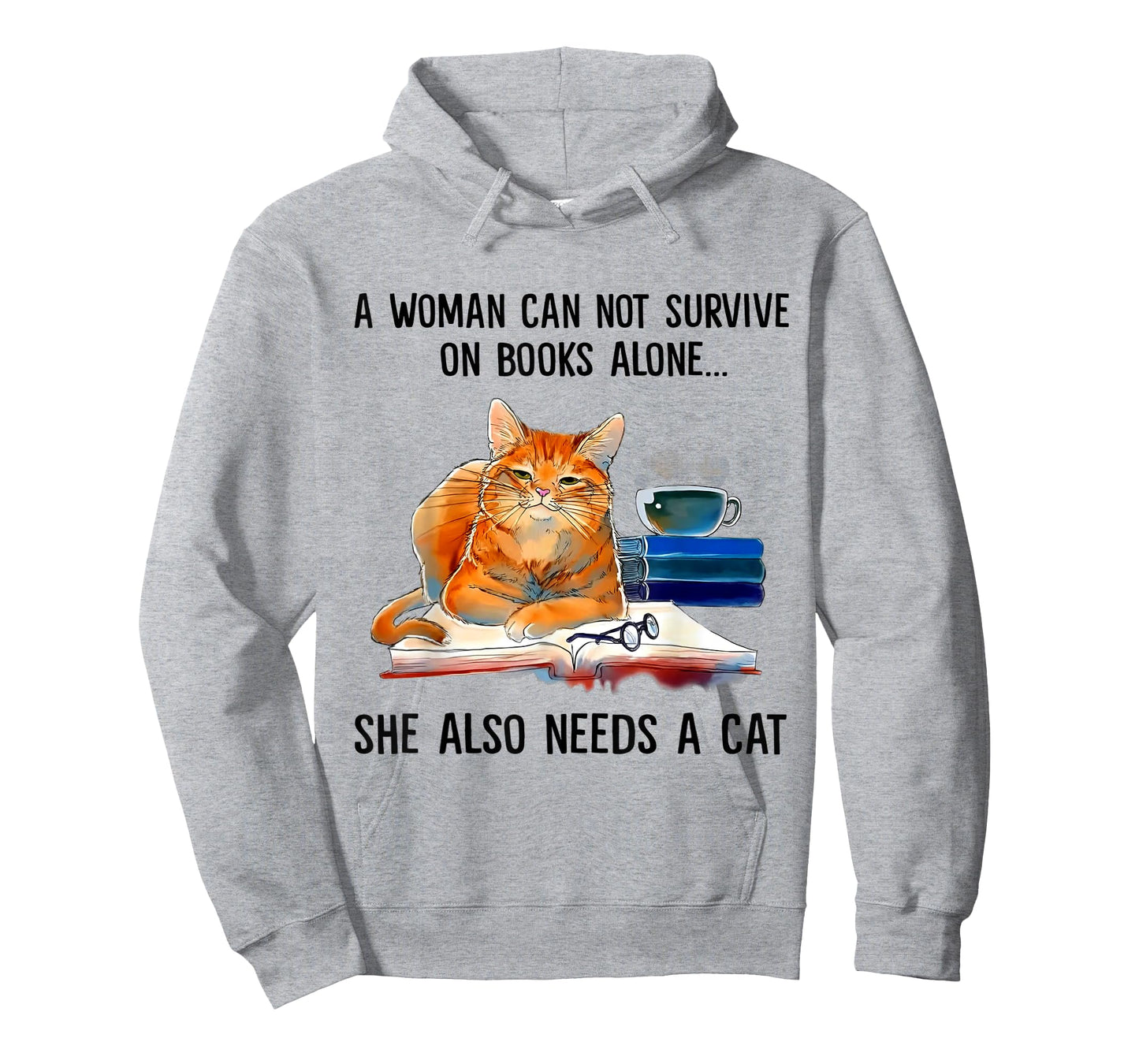 A Woman Cannot Survive On Books Alone She Also Needs Cats T-Shirt
