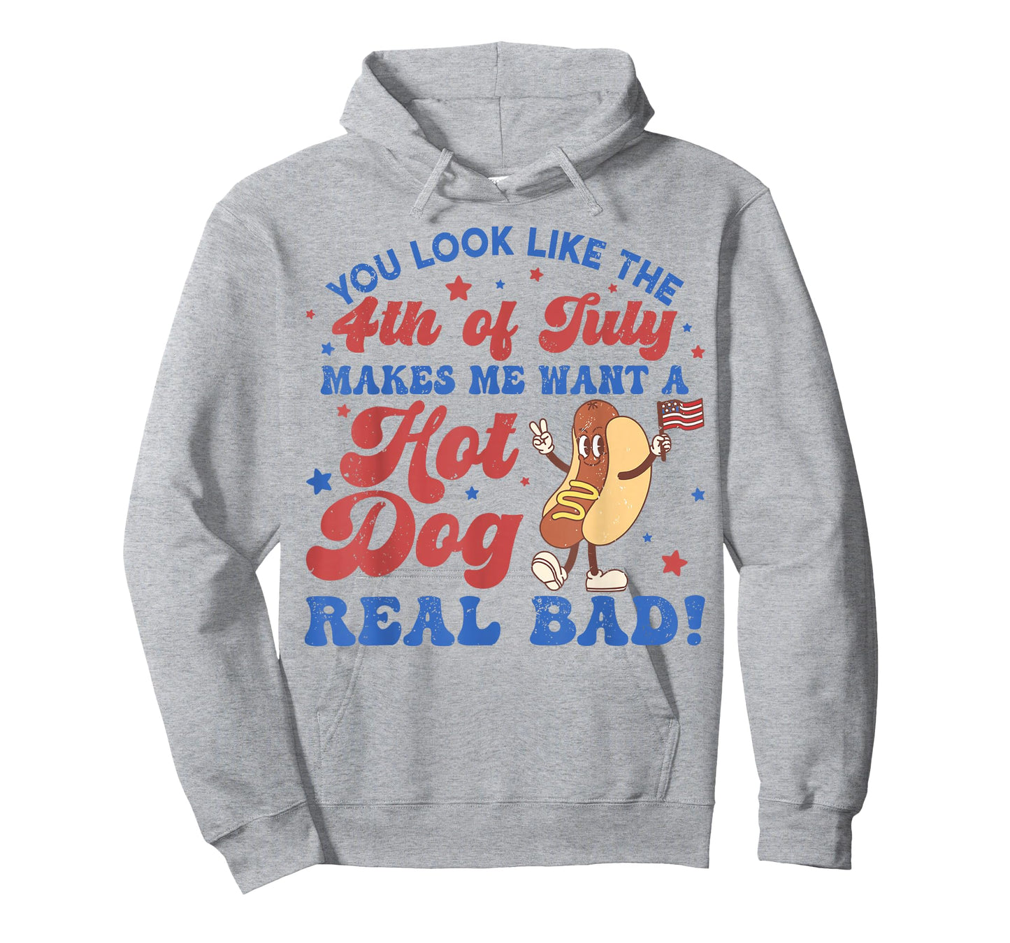 You Look Like The 4th of July Makes Me Want Hotdog Real Bad T-Shirt