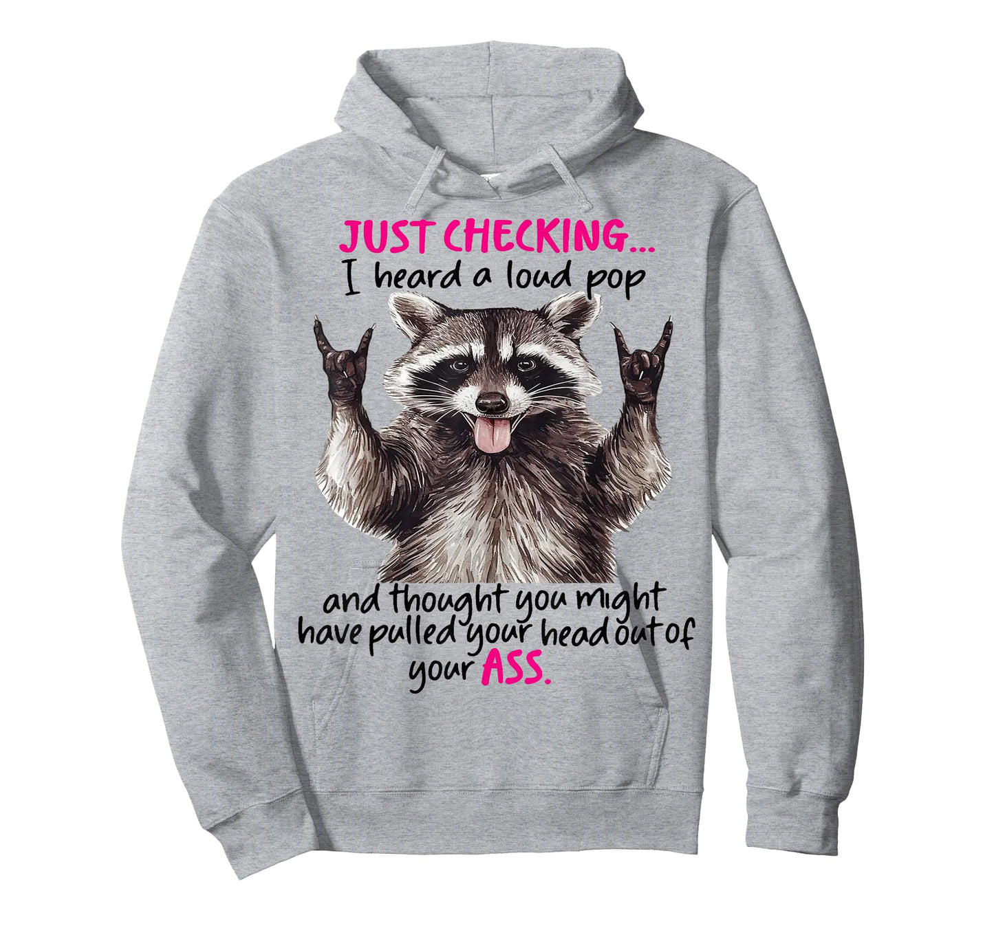 Cute Raccoon Just Checking I Heard A Loud Pop And Thought T-Shirt