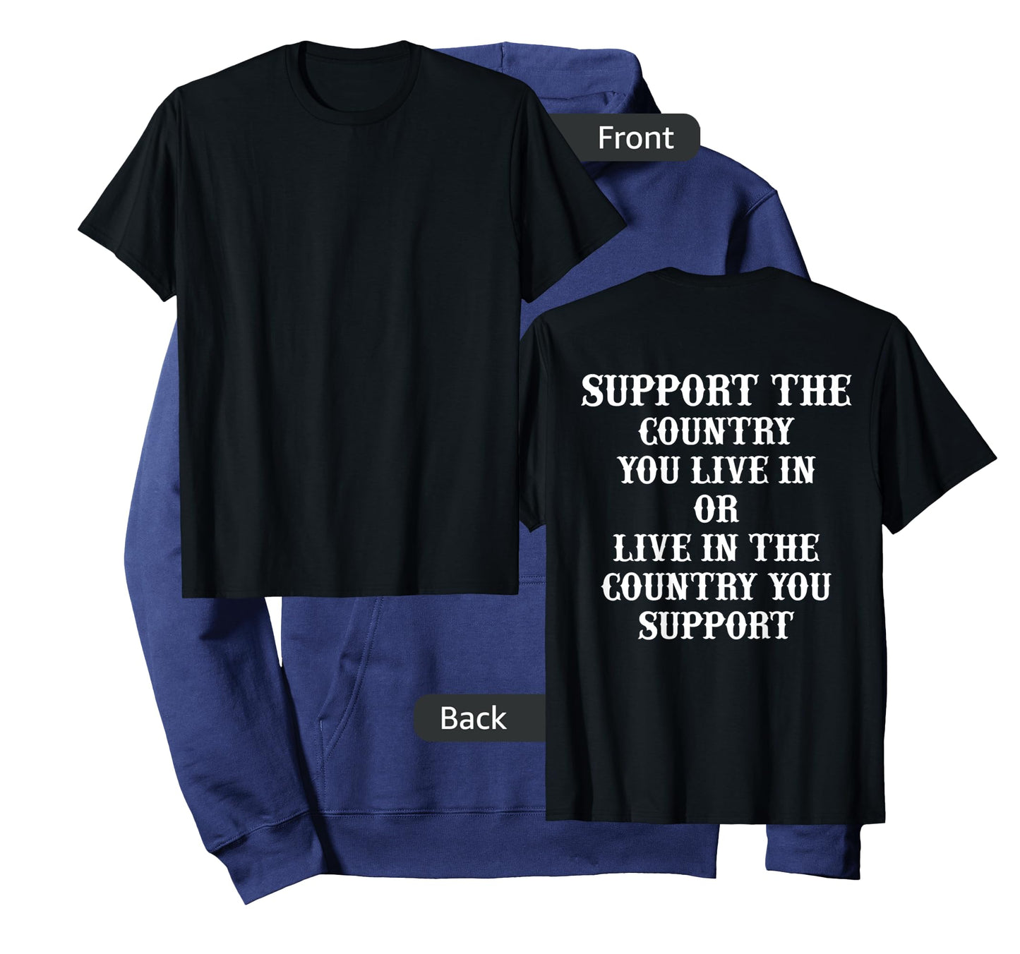 Support The Country You Live In Or Live In The Country You T-Shirt