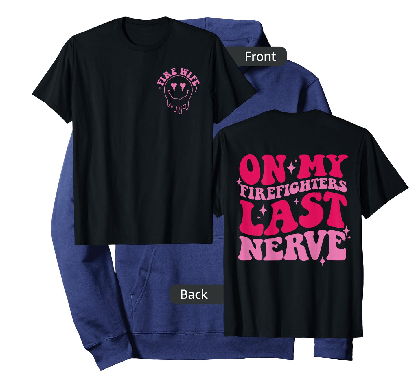 On My Firefighters Last Nerve Front & Back T-Shirt