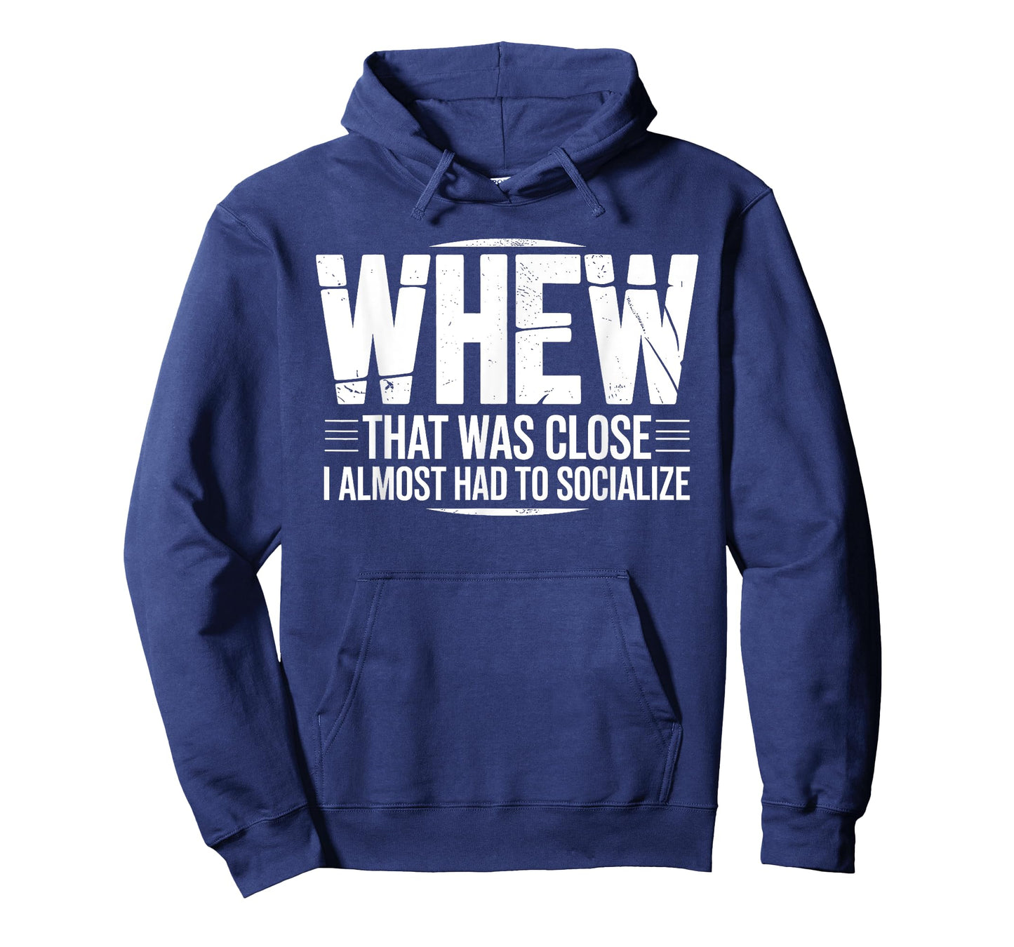 Whew That was Close I Almost Had to Socialize Funny Humor T-Shirt