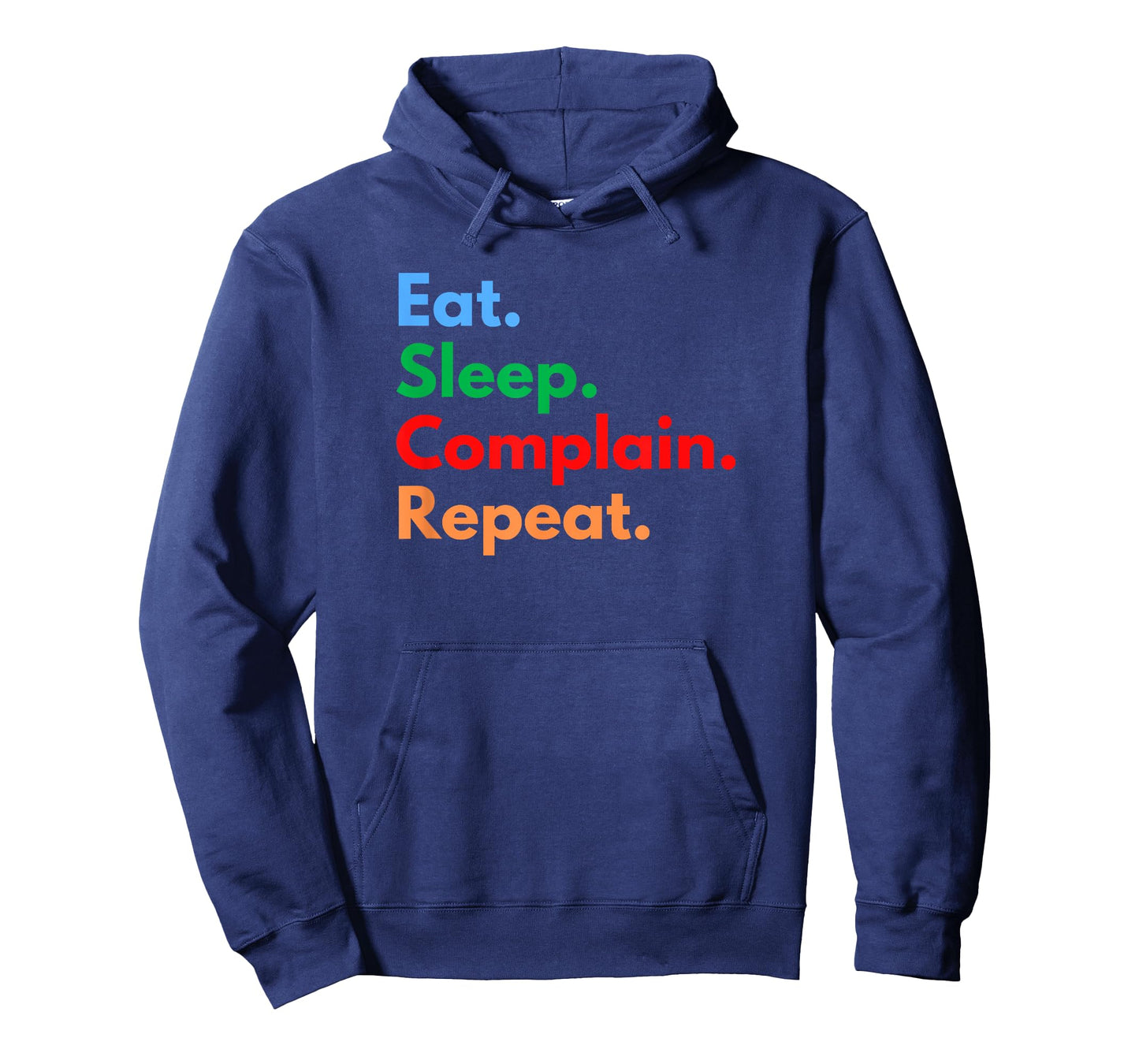 Eat Sleep Complain Repeat for Procrastinators & Complainers T-Shirt