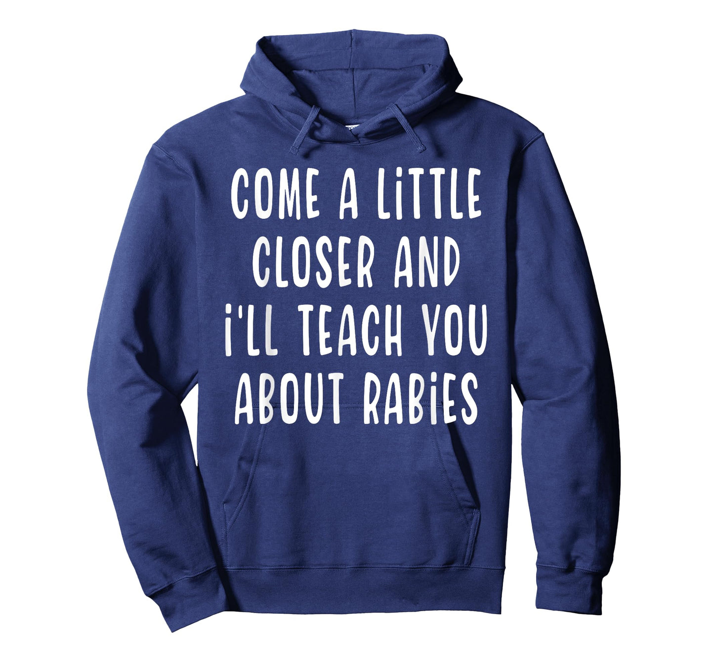 Come A Little Closer And I'll Teach You About Rabies Funny T-Shirt