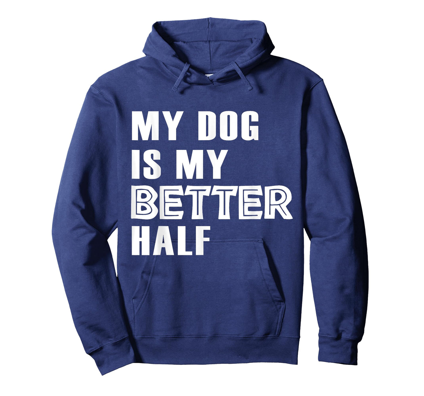 Dog Lover Funny - My Dog Is My Better Half T-Shirt