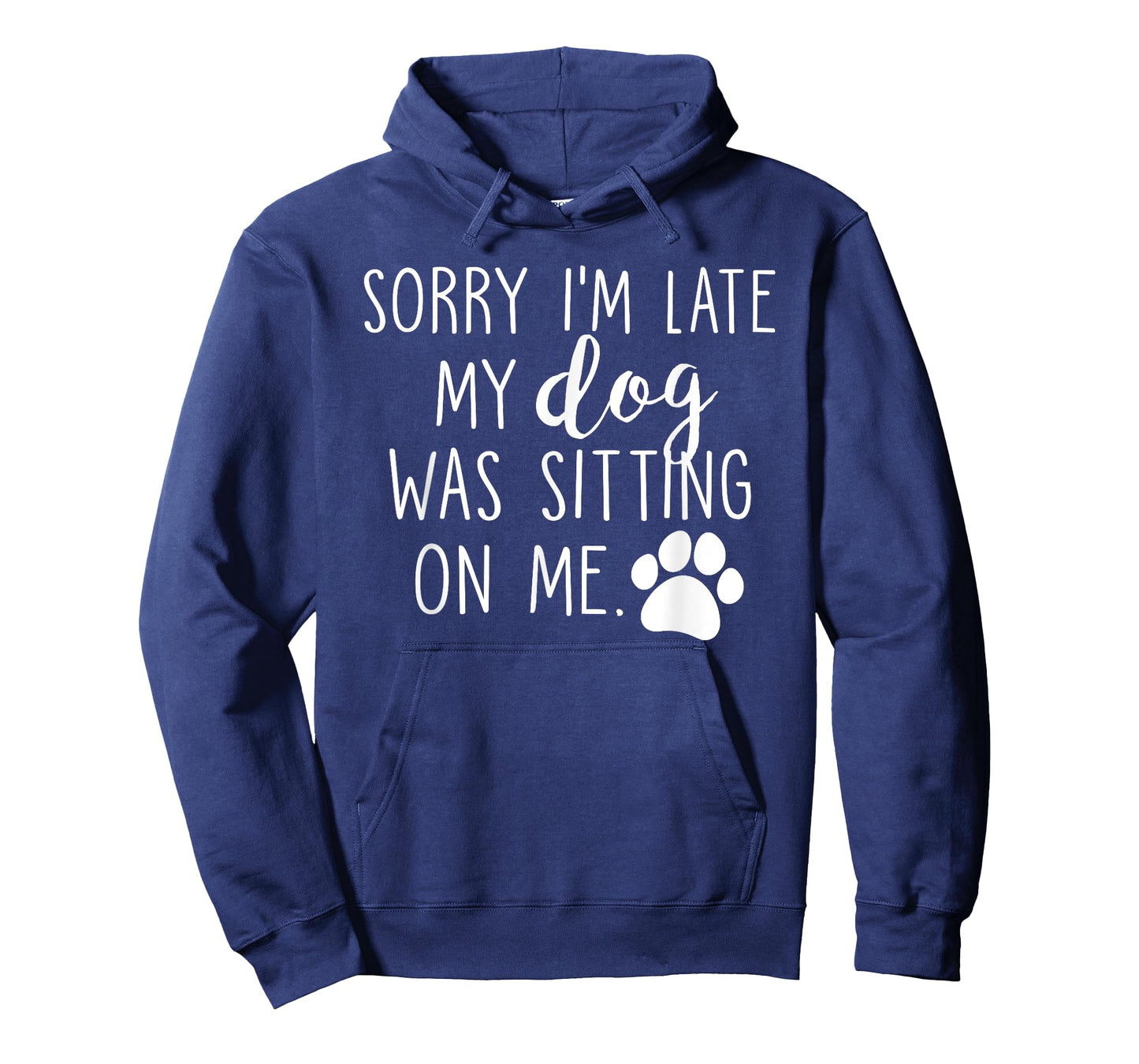 Sorry I'm Late My Dog Was Sitting On Me T-Shirt