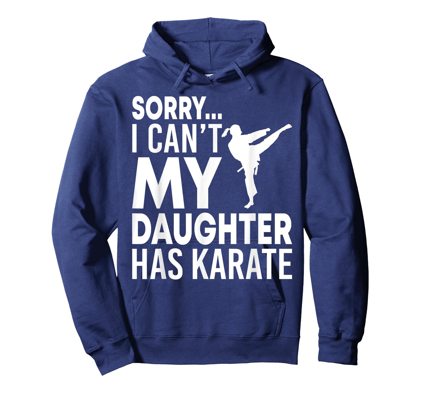 Sorry I Can't My Daughter Has Karate Funny Mom Dad T-Shirt T-Shirt