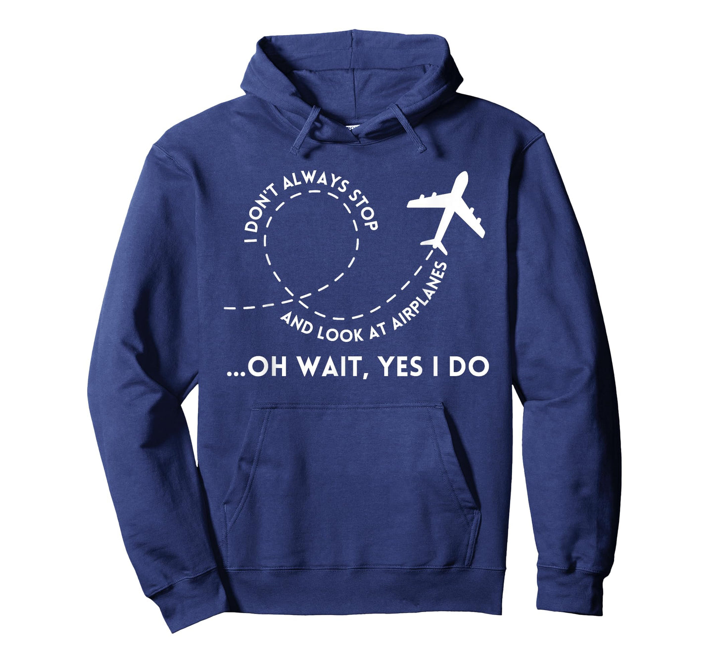 I Don't Always Stop And Look At Airplanes Funny Quote T-Shirt