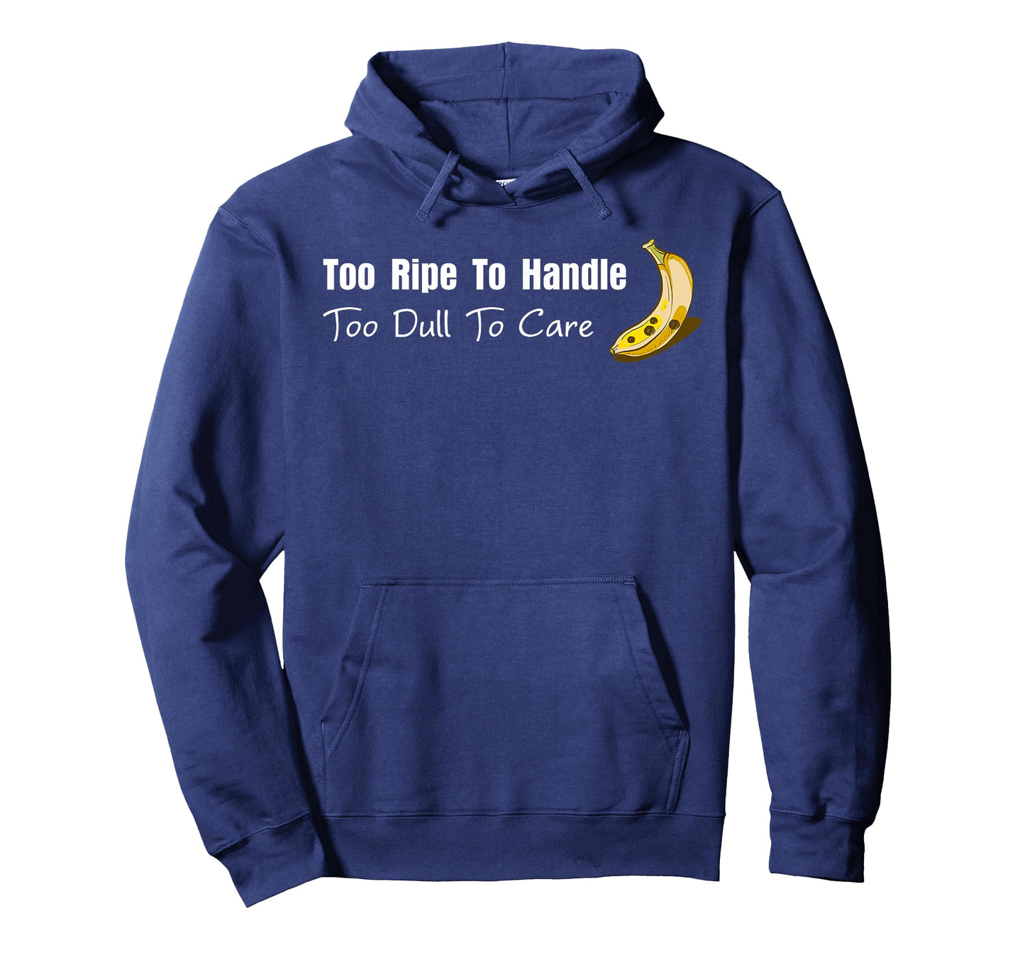 Too Ripe to Handle Too Dull to Care T-Shirt