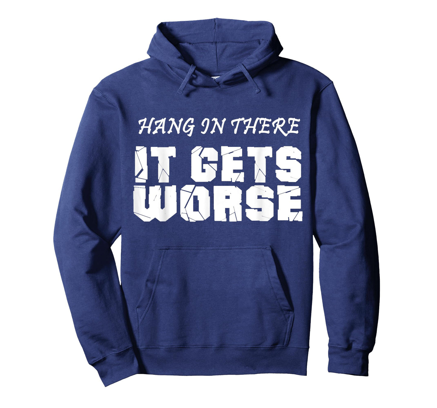 Hang in There It Gets Worse Motivational Humor Shirt T-Shirt