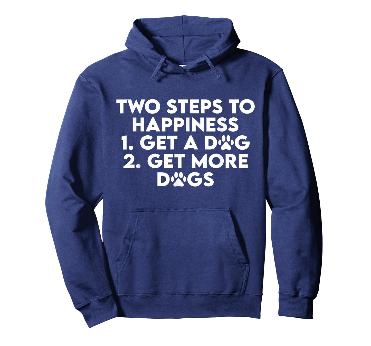 Two Steps To Happiness 1 Get A Dog 2 Get More Dogs Funny Men Women T-Shirt