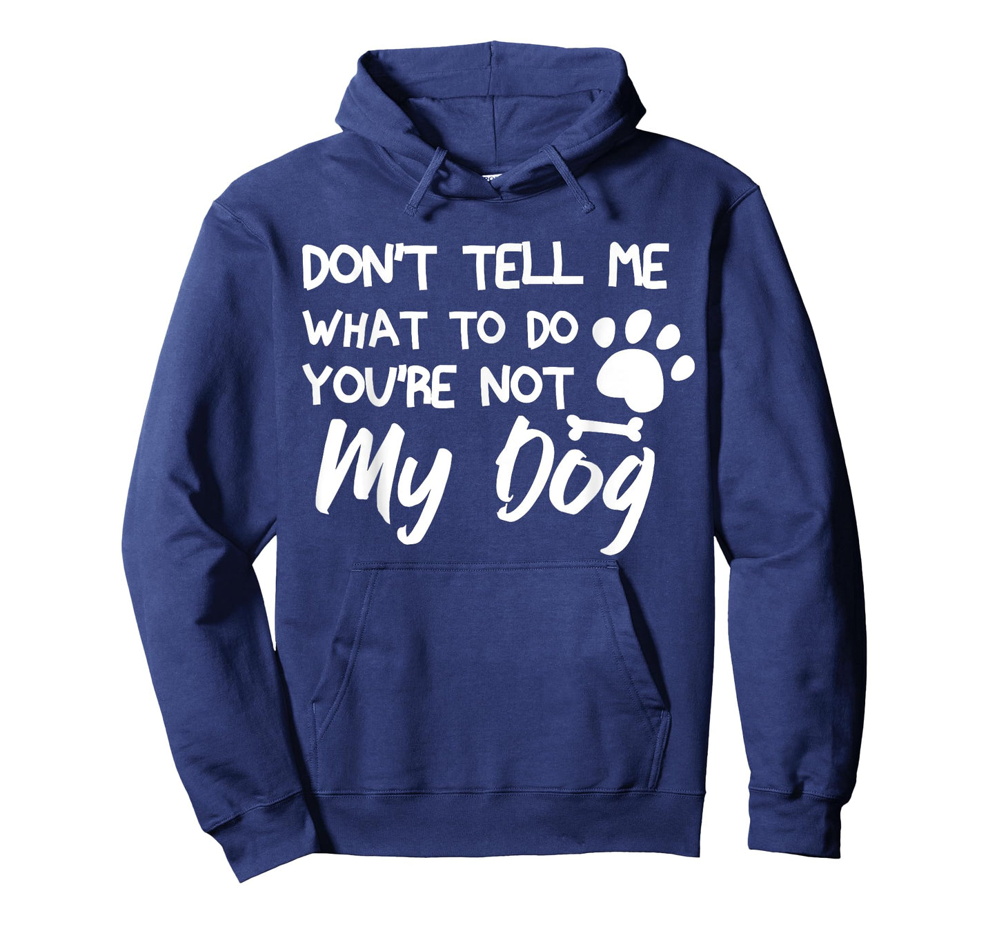 Funny Sarcastic Don't Tell Me What To Do You're Not My Dog T-Shirt