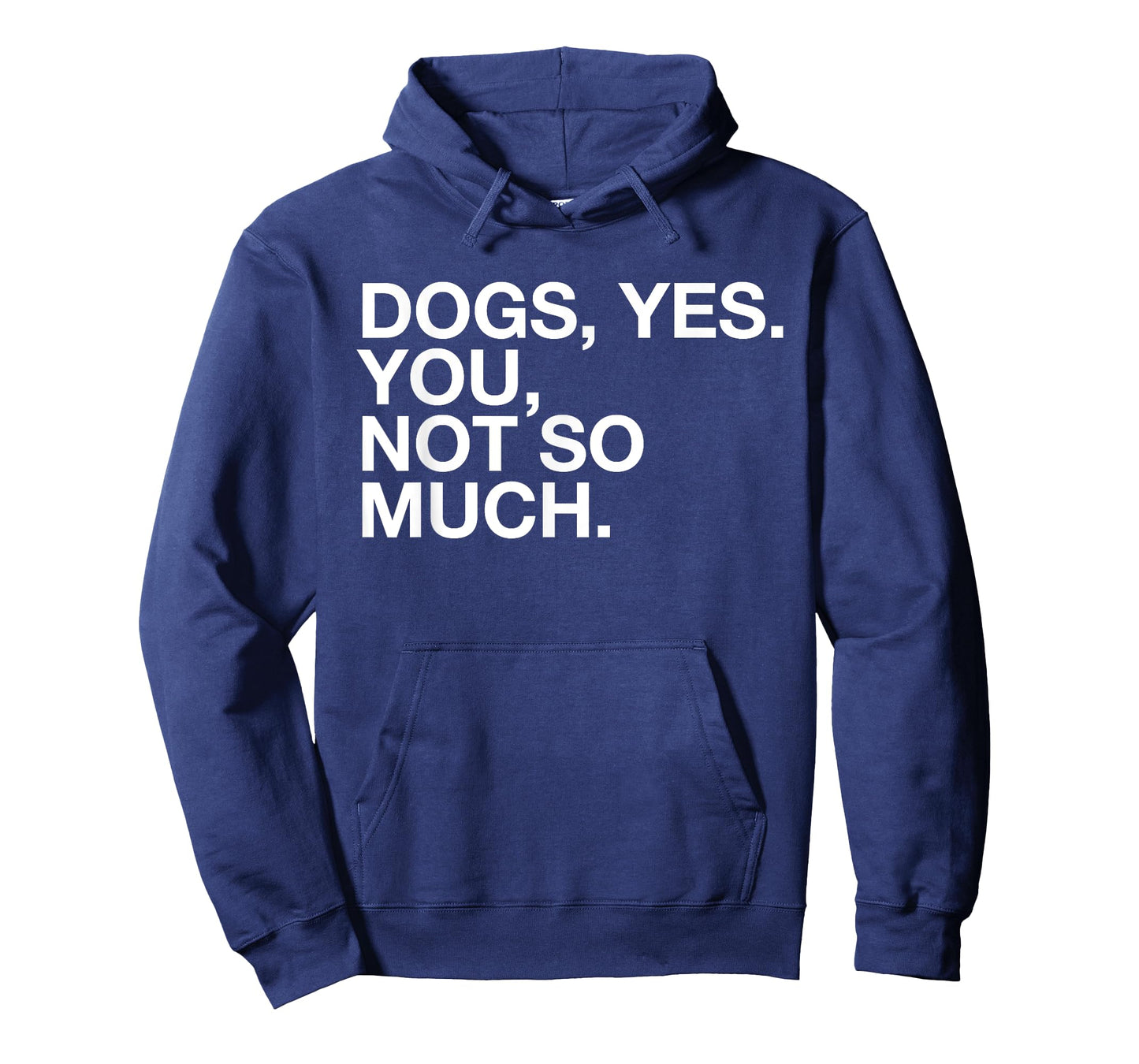 Dogs Yes. You, Not So Much - Funny Dog Lover - Ew, People! T-Shirt for Men Women