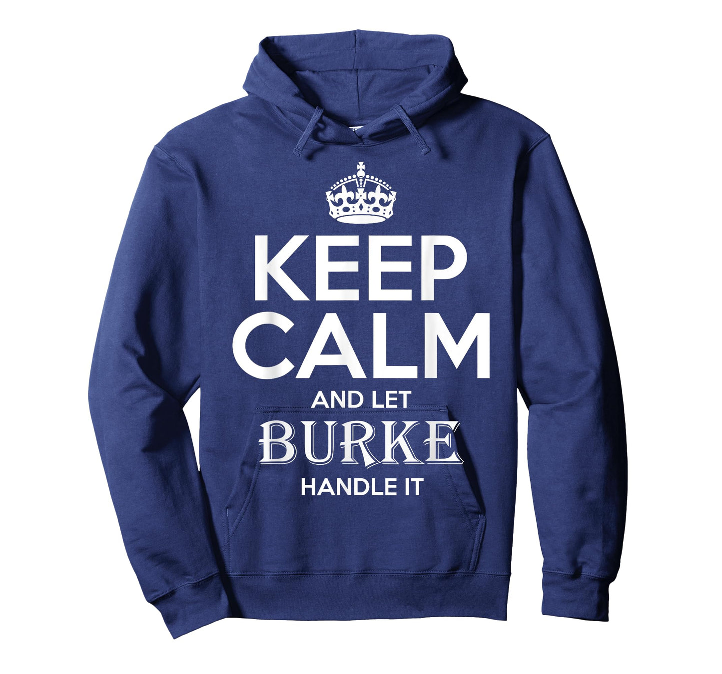 Keep Calm and Let Burke Handle It-Burke T-Shirt