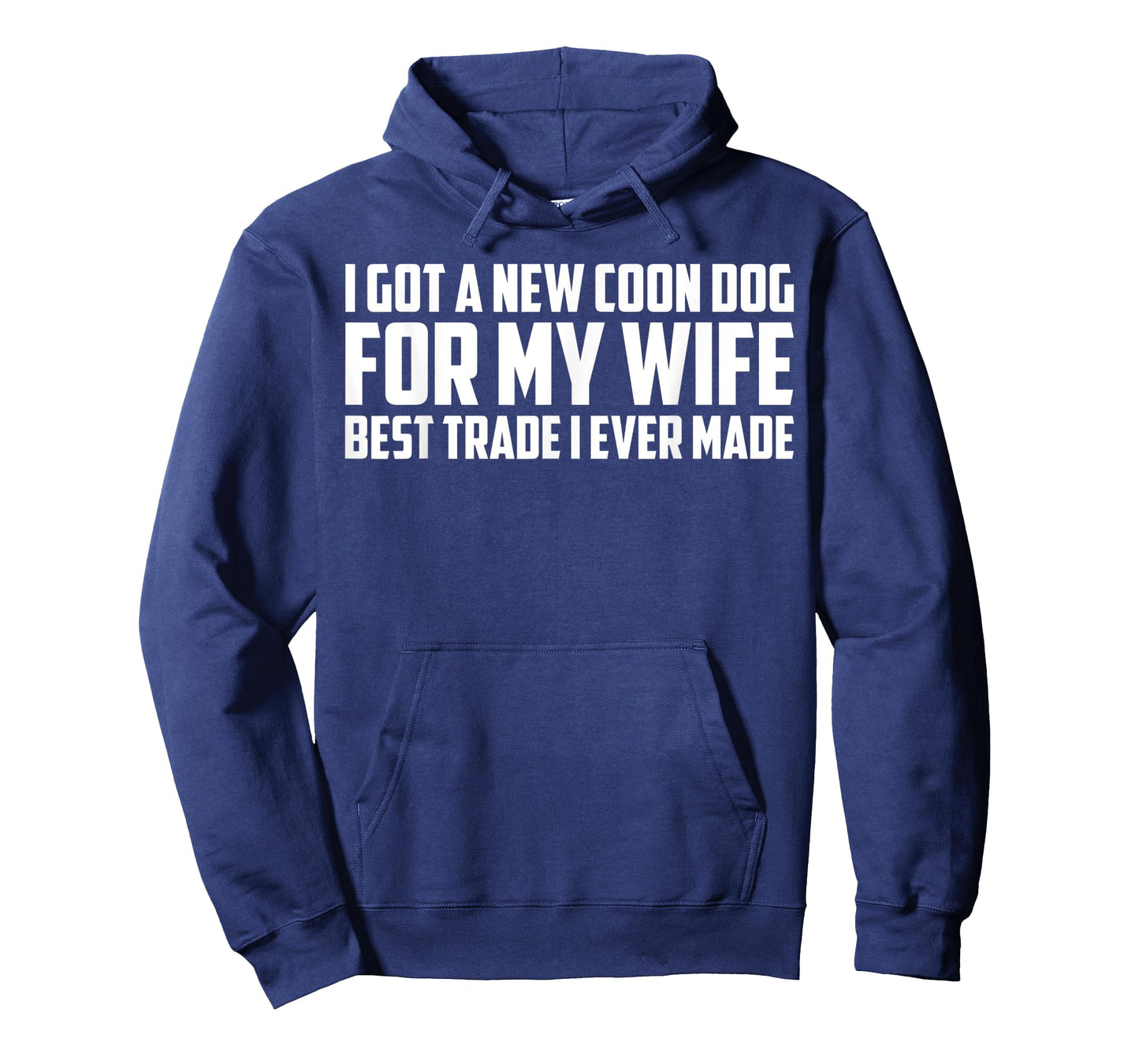 Hunting Got a New Coon Dog for My Wife Funny Hunter Gift T-Shirt for Men Women