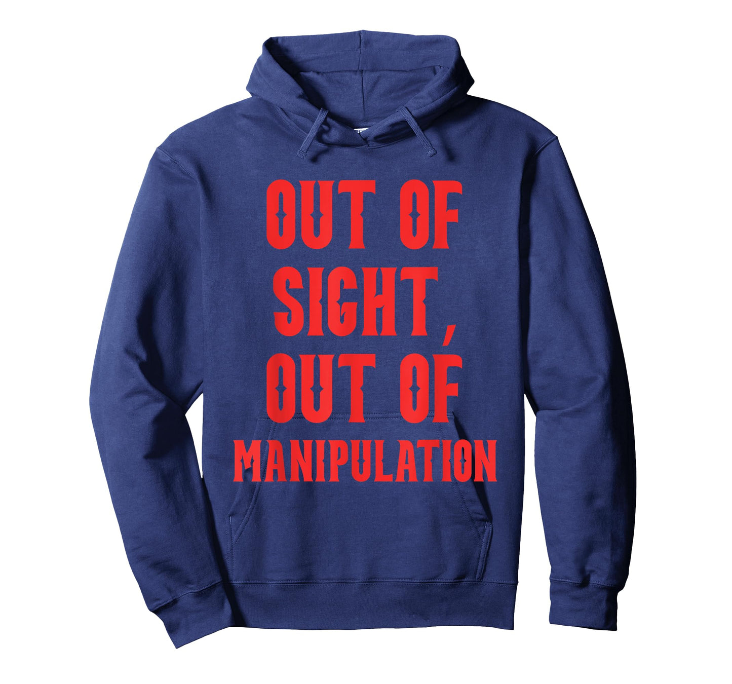 Out of Sight Out-of Manipulation Funny Quote T-Shirt