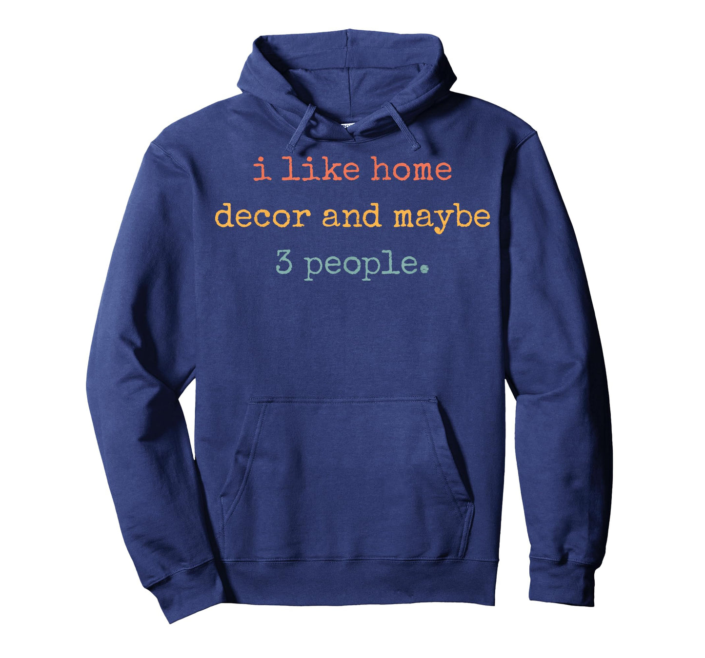 I Like Home Decor and Maybe 3 People #25D3F9 T-Shirt