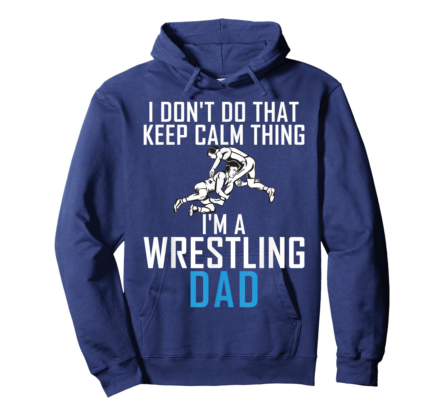 I dont do that keep calm Things im a Wrestling Dad T-Shirt
