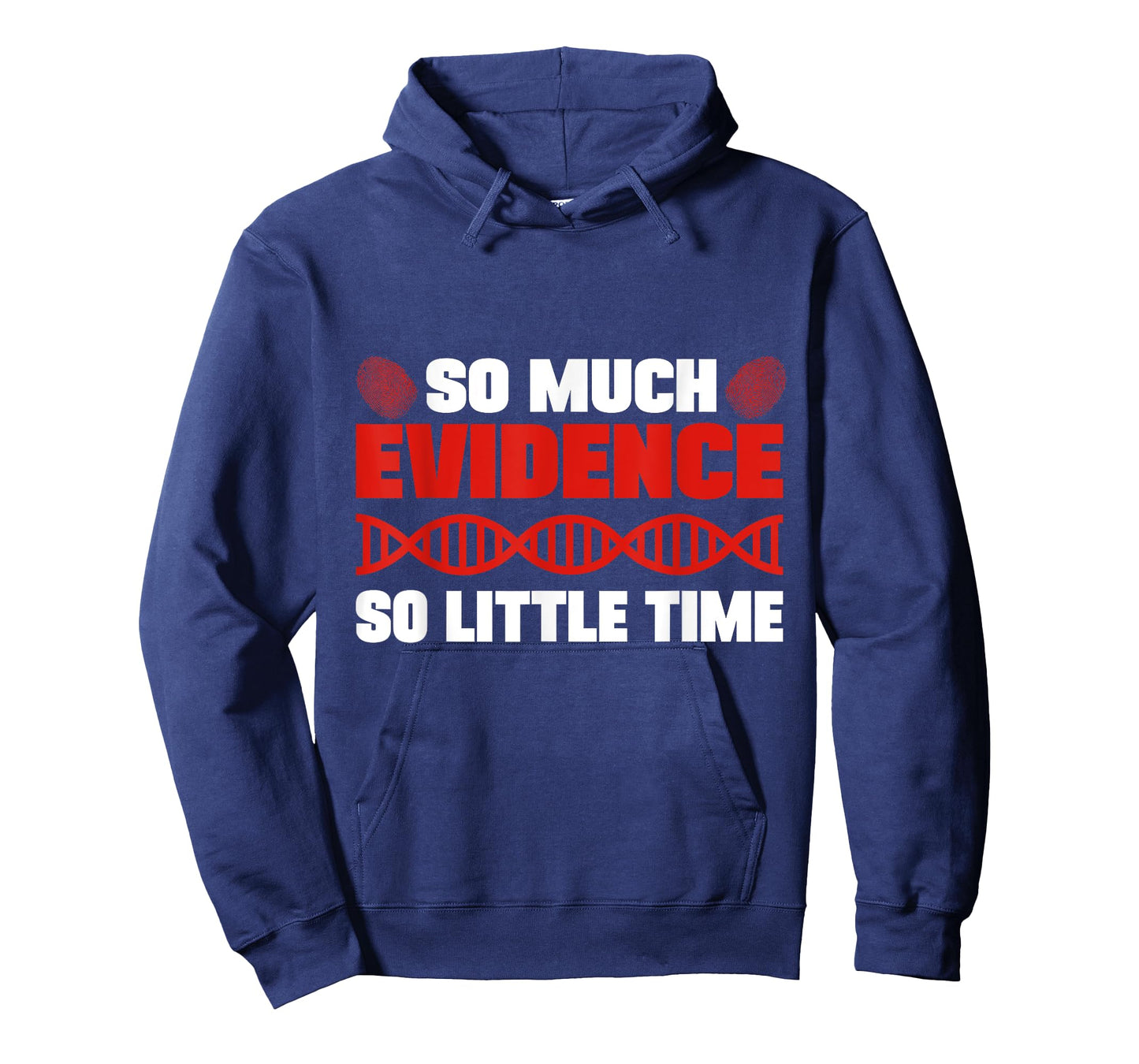So Much Evidence So Little Time Forensic Analyst Crime Lab T-Shirt