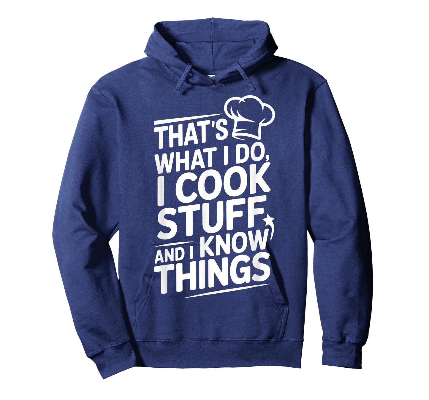 That's What I Do, I Cook Stuff and I Know Things Funny T-Shirt