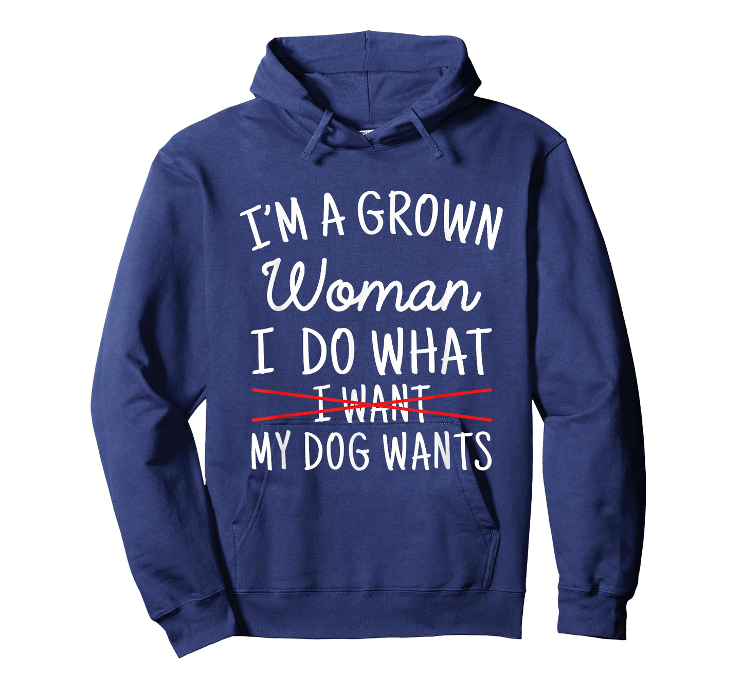 I'm A Grown Woman I Do What My Dog Wants Funny Dog Mom T-Shirt