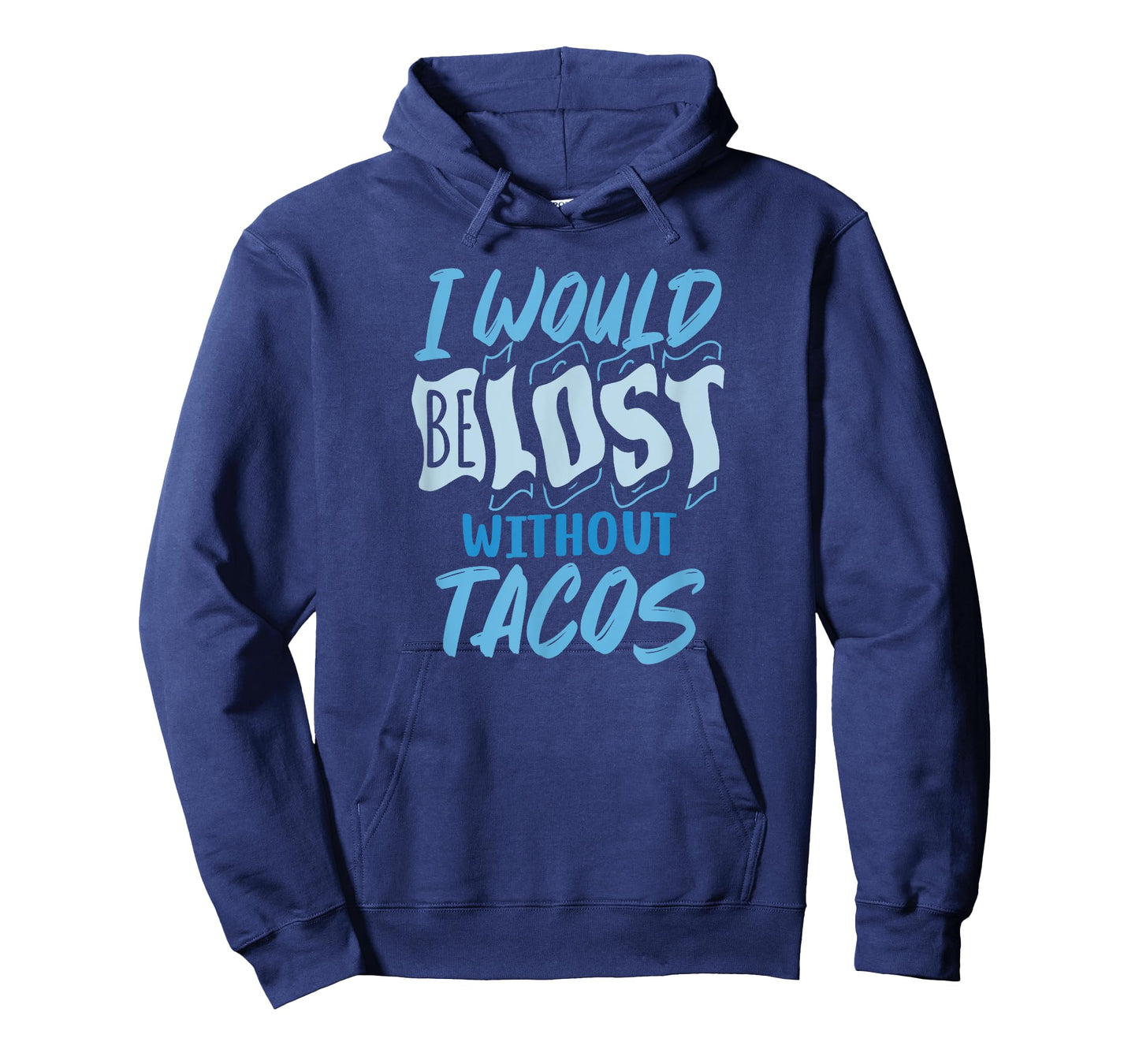 I Would Be Lost Without Tacos Funny Mexican Food T-Shirt