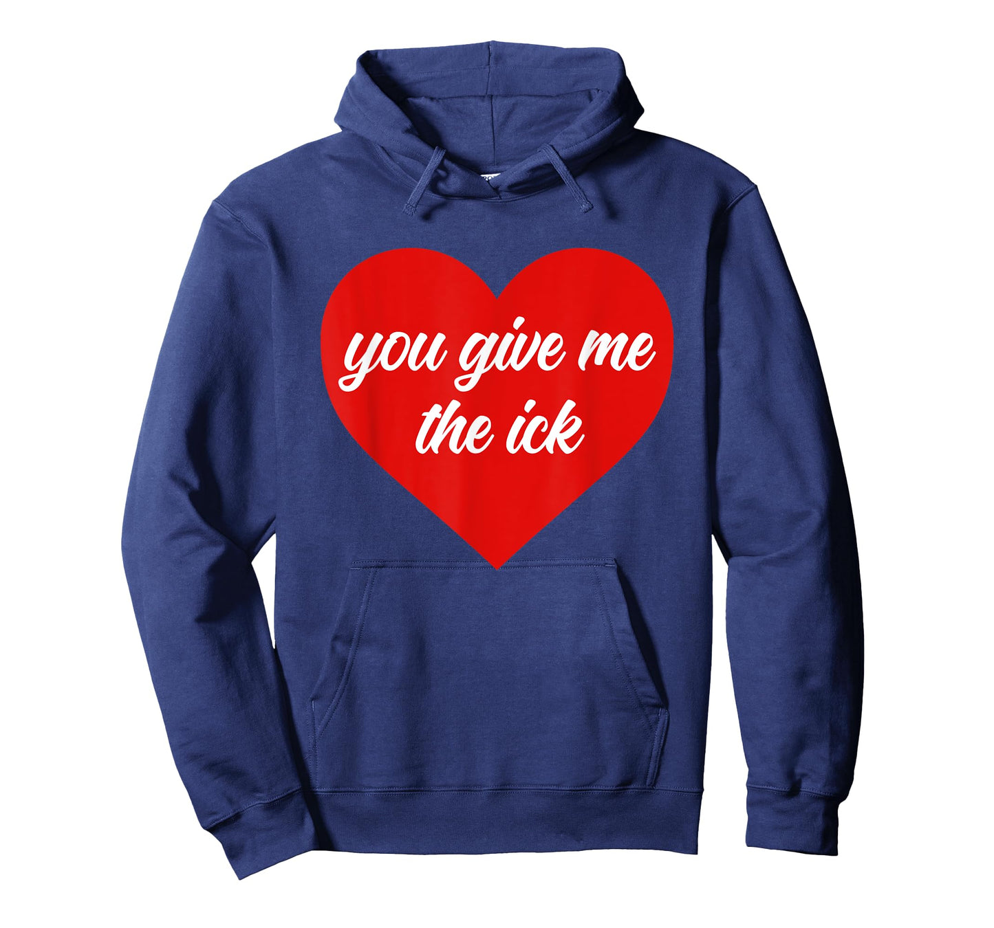 You Give Me The Ick Funny Design T-Shirt