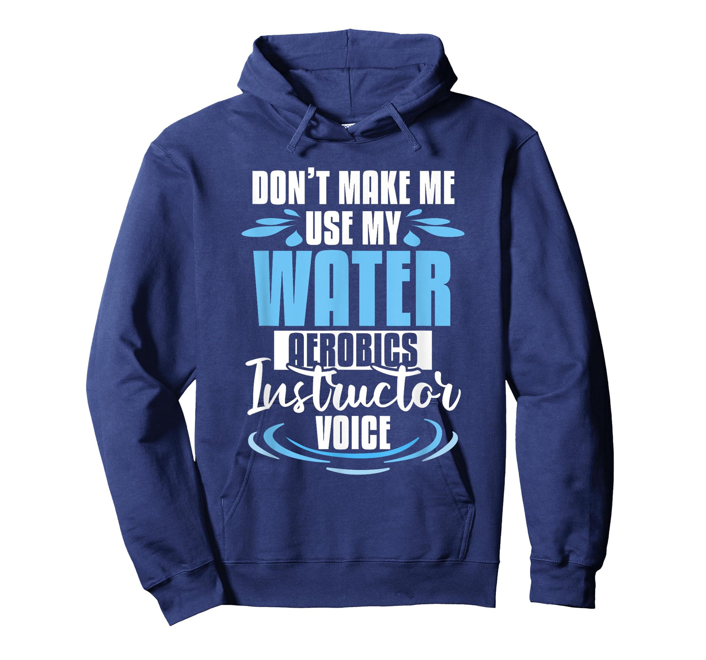 Don't Make Me Use My Water Aerobics Instructor Voice T-Shirt