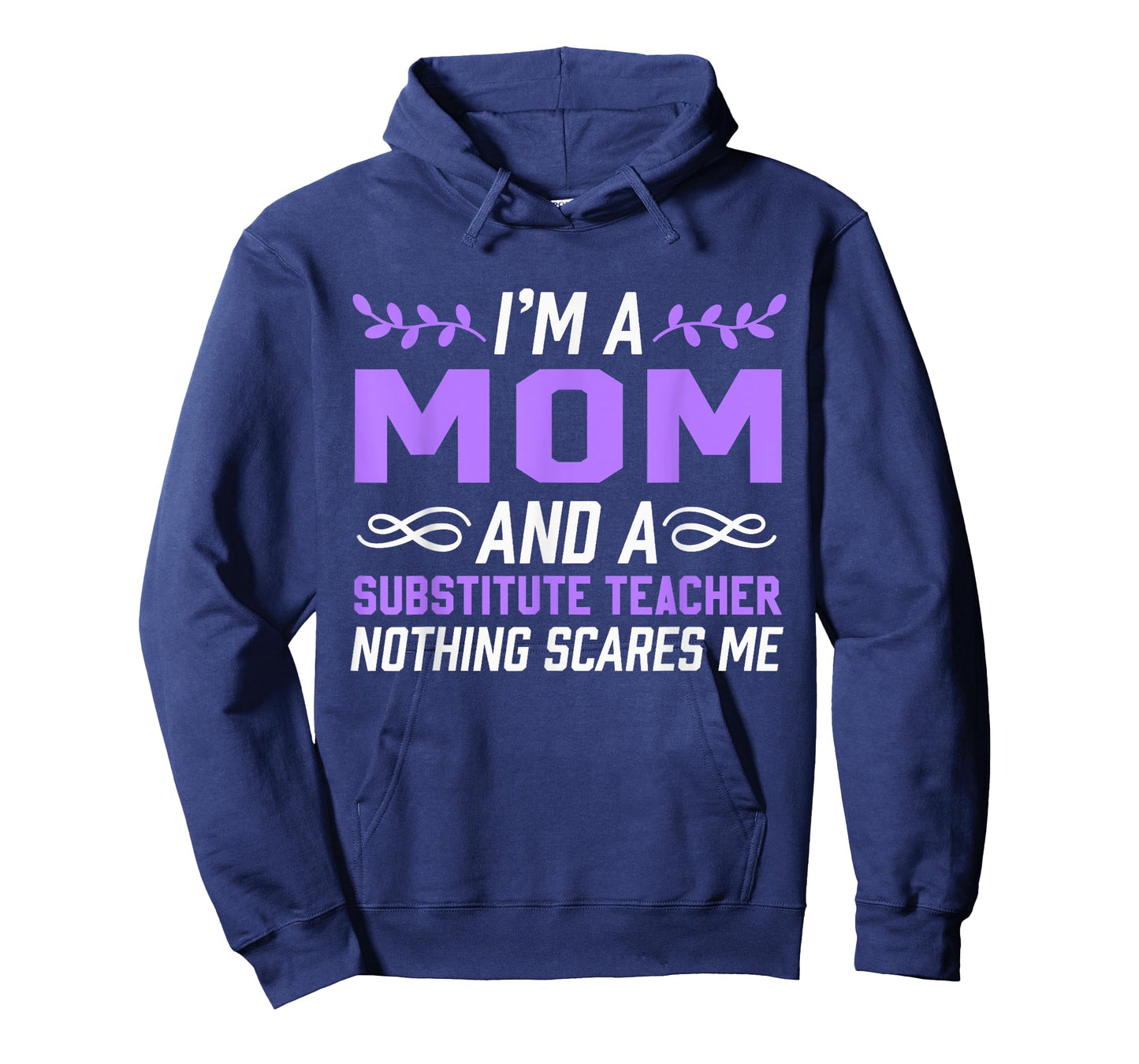 I'm A Mom & Substitute Teacher Nothing Scares Me T-Shirt for Men Women Kids