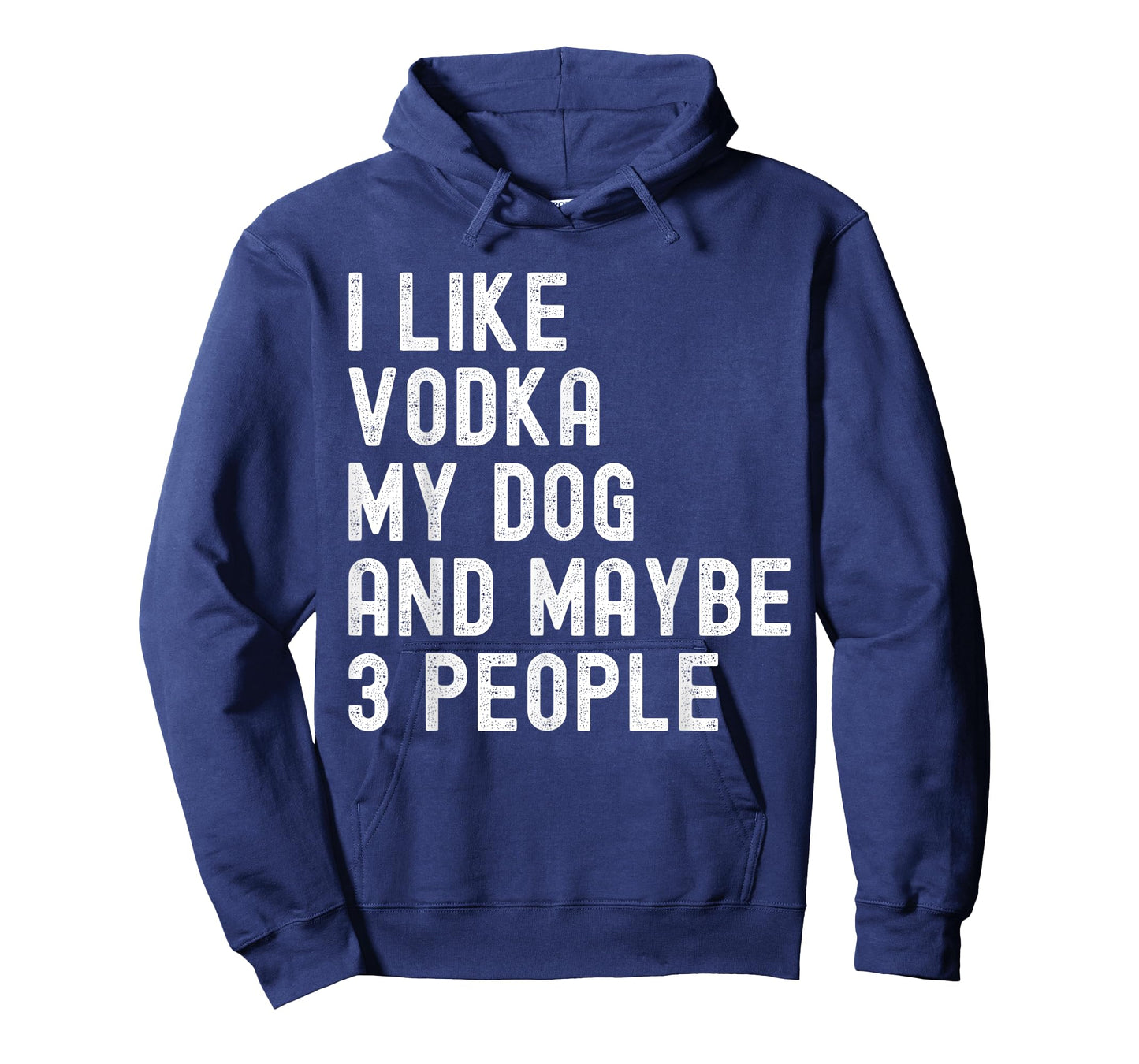 I Like Vodka My Dog And Maybe 3 People Funny Humor Quotes T-Shirt