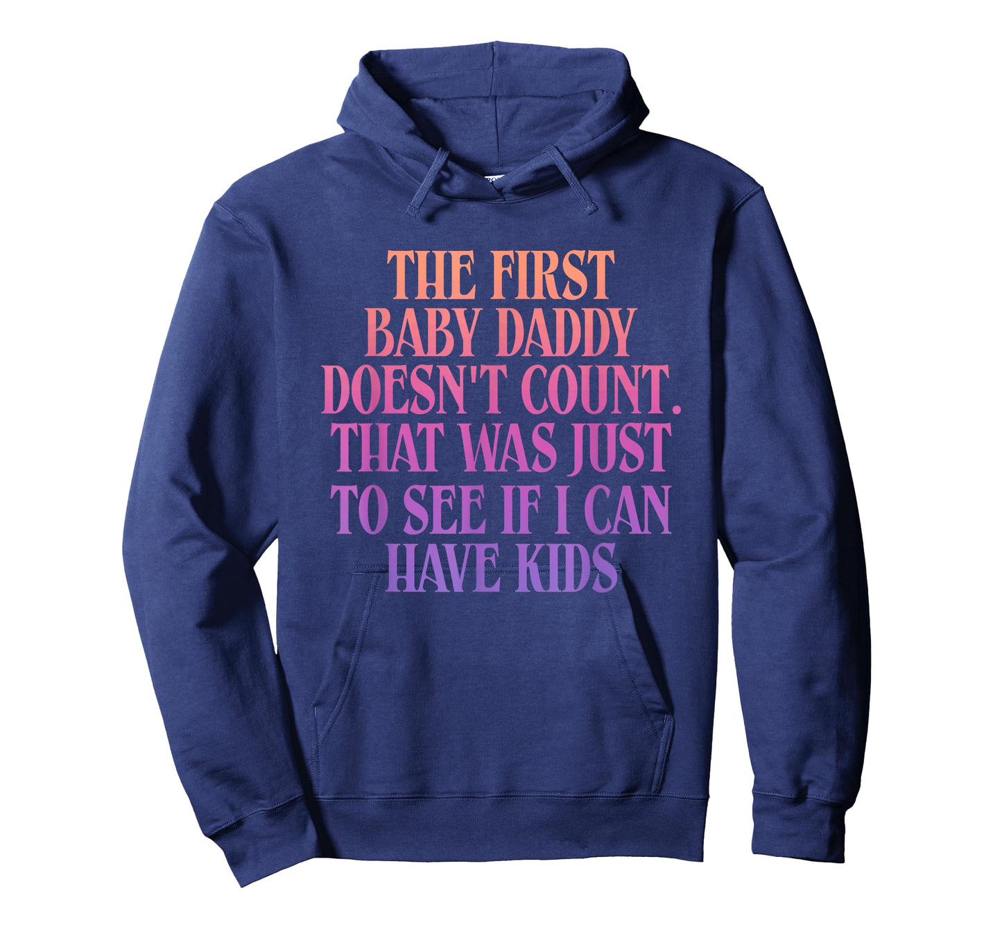 The First Baby Daddy Doesn't Count That was Just to See T-Shirt