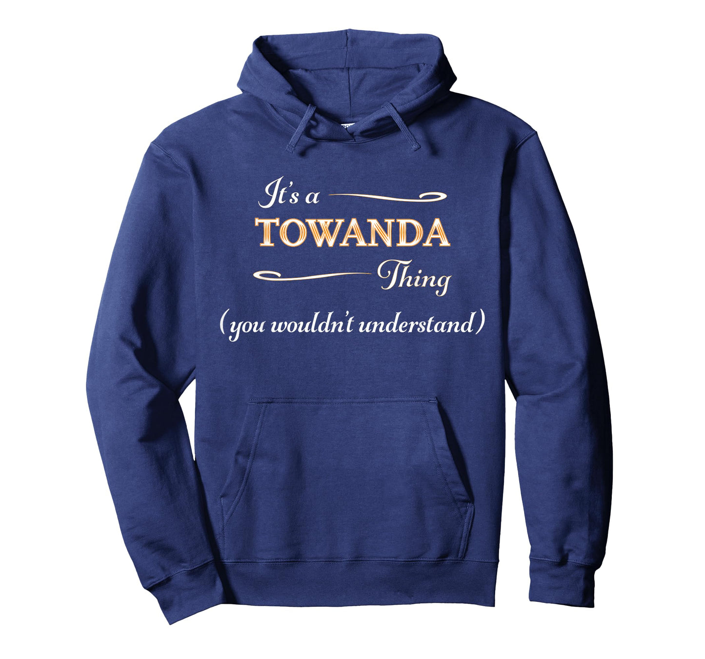 It's a TOWANDA Thing, You Wouldn't Understand | Name Gift - T-Shirt