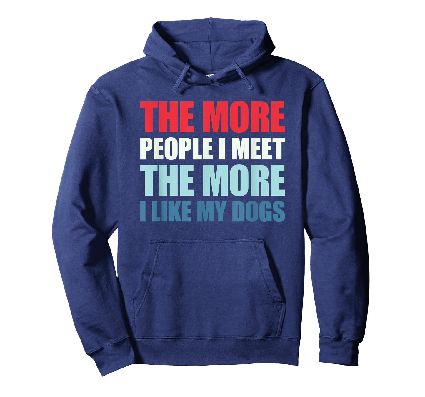 The More People I Meet The More I Like My Dogs T-Shirt