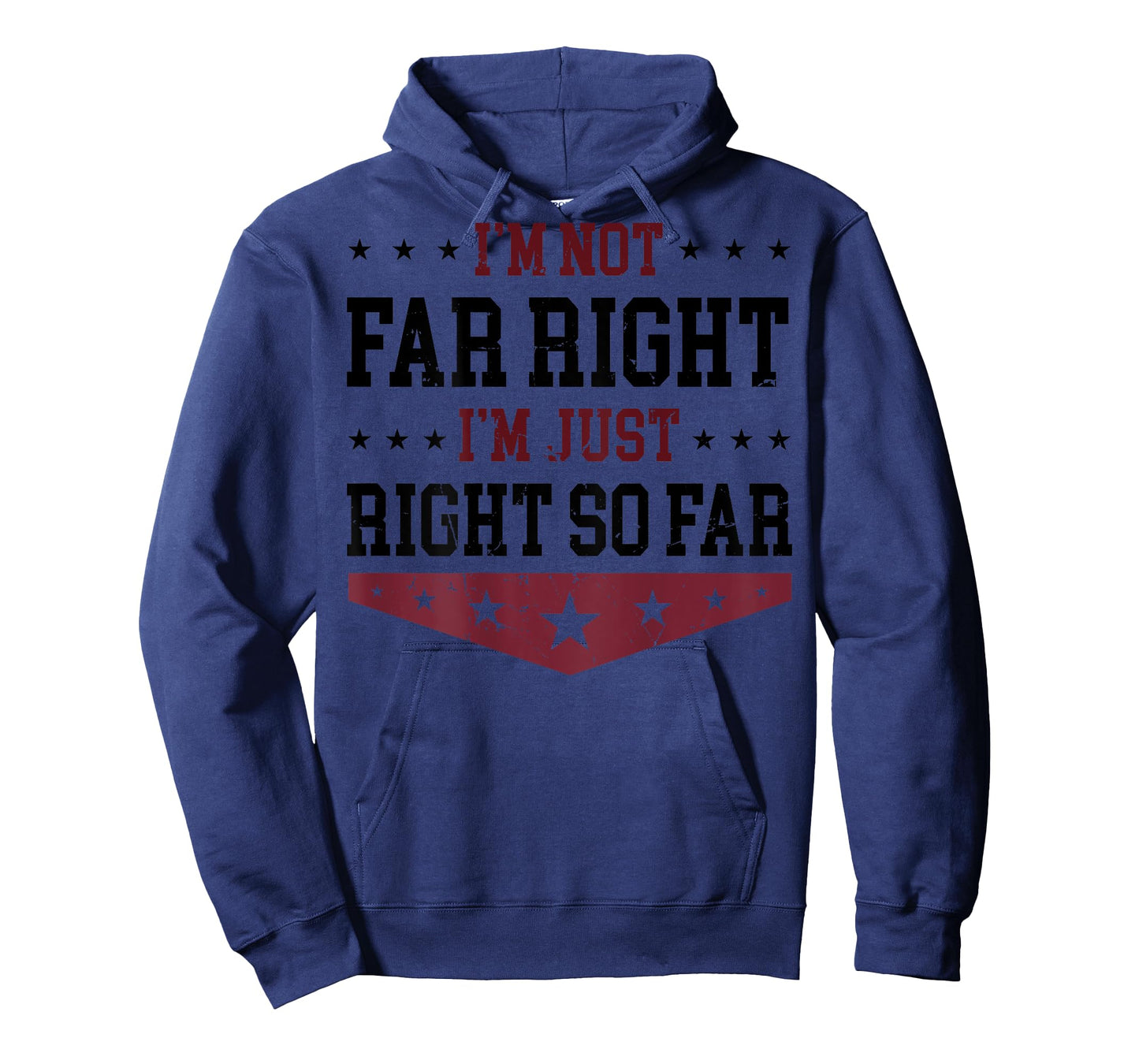 I'm Not Far Right I'm Just Right So Far (on back) T-Shirt