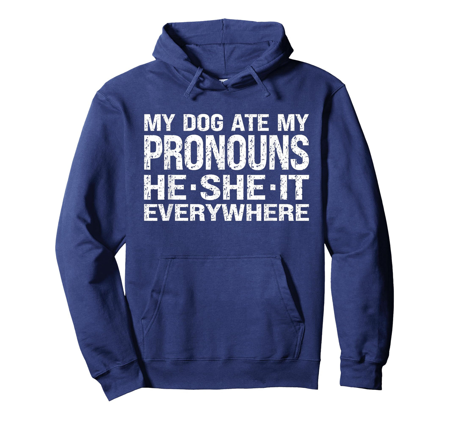 My Dog Ate My Pronouns He She It Everywhere - Funny Meme T-Shirt