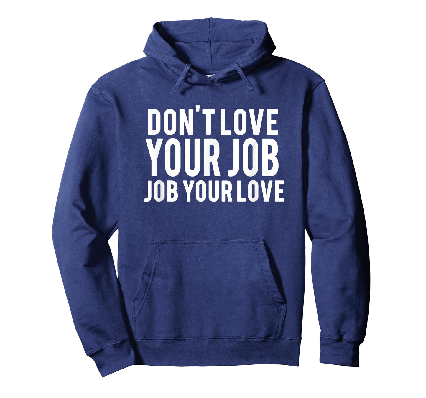 Don't Love Your Job, Job Your Love Inspirational Quote T-Shirt