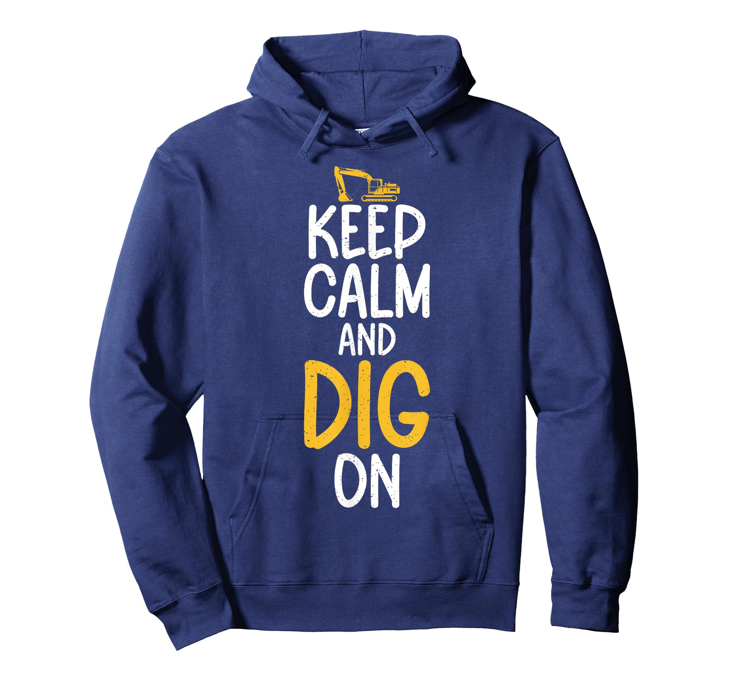 Keep Calm and Dig On Excavator T-Shirt
