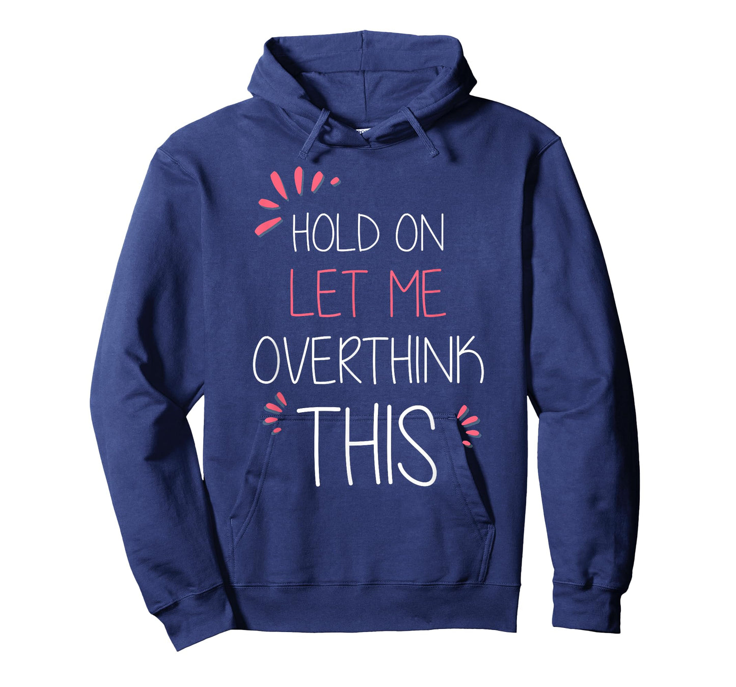 Hold on Let Me Overthink This T Shirt Funny Presents T-Shirt