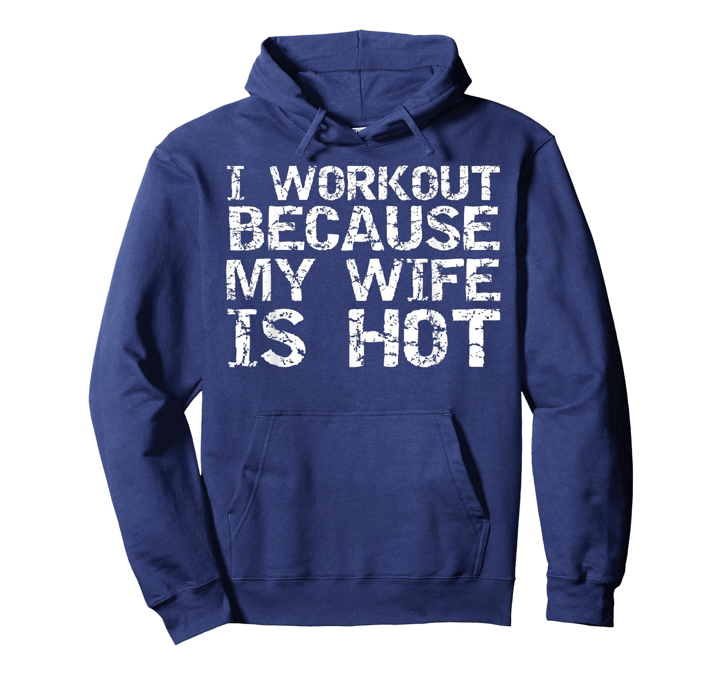 Funny Men's Fitness Gift I Workout because My Wife is Hot T-Shirt