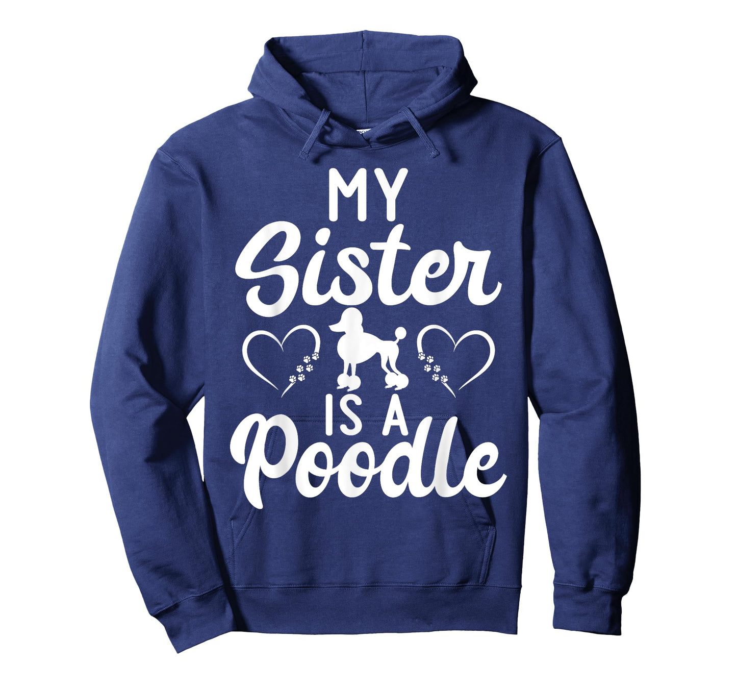 My Sister is a Poodle funny Poodle Dog Sister Men Women Girls Kids T-Shirt