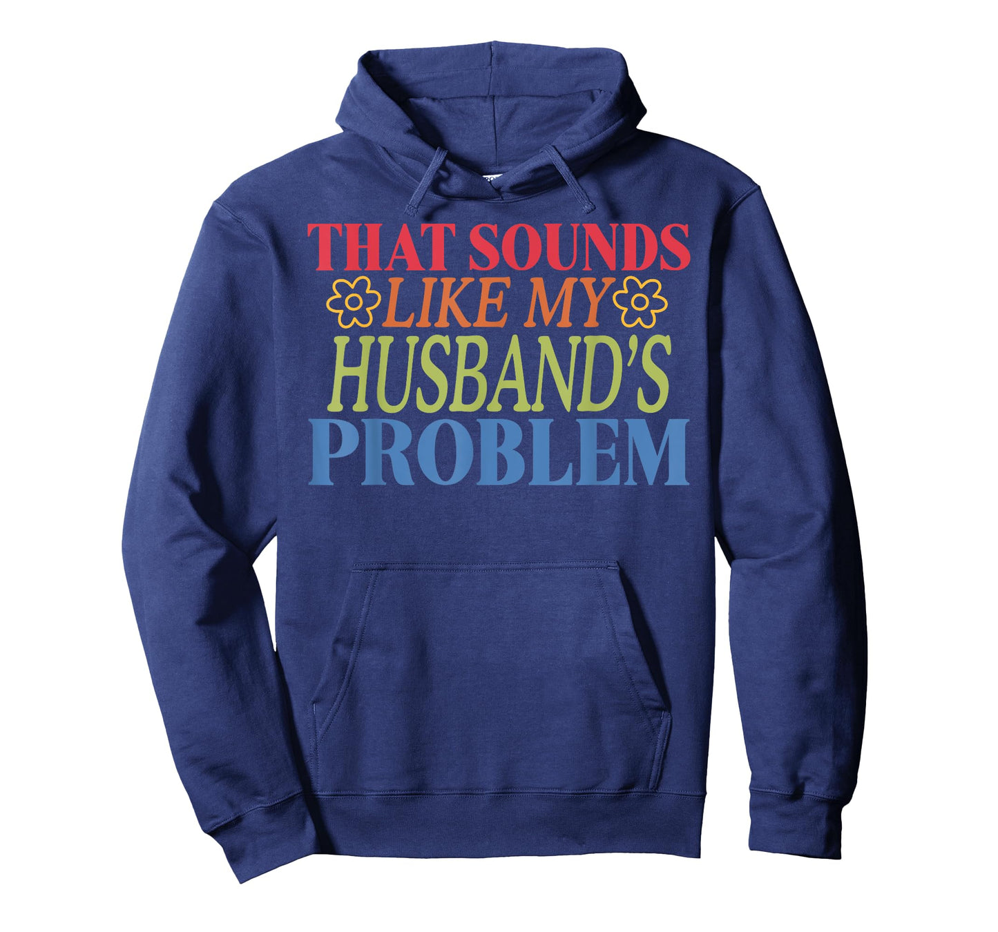 That Sounds Like My Husband's Problem T-Shirt