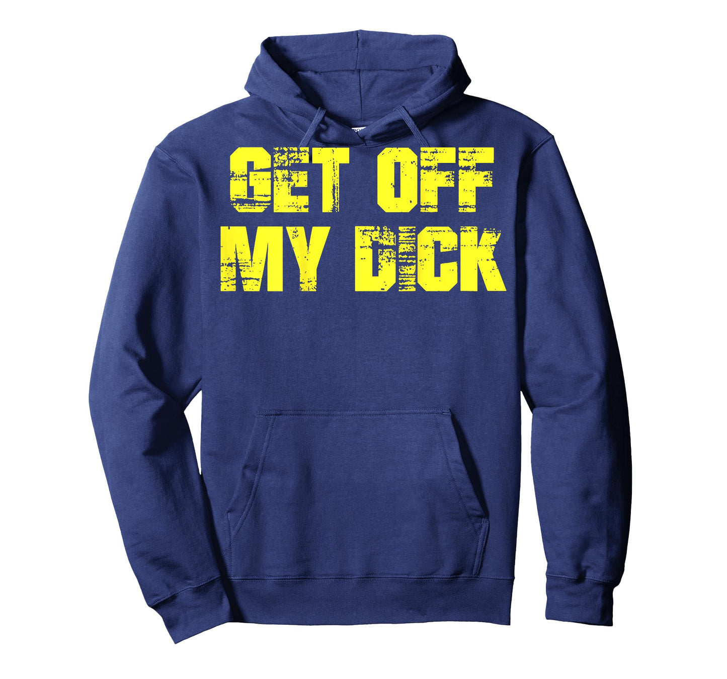 Get Off My Dick (on back) T-Shirt