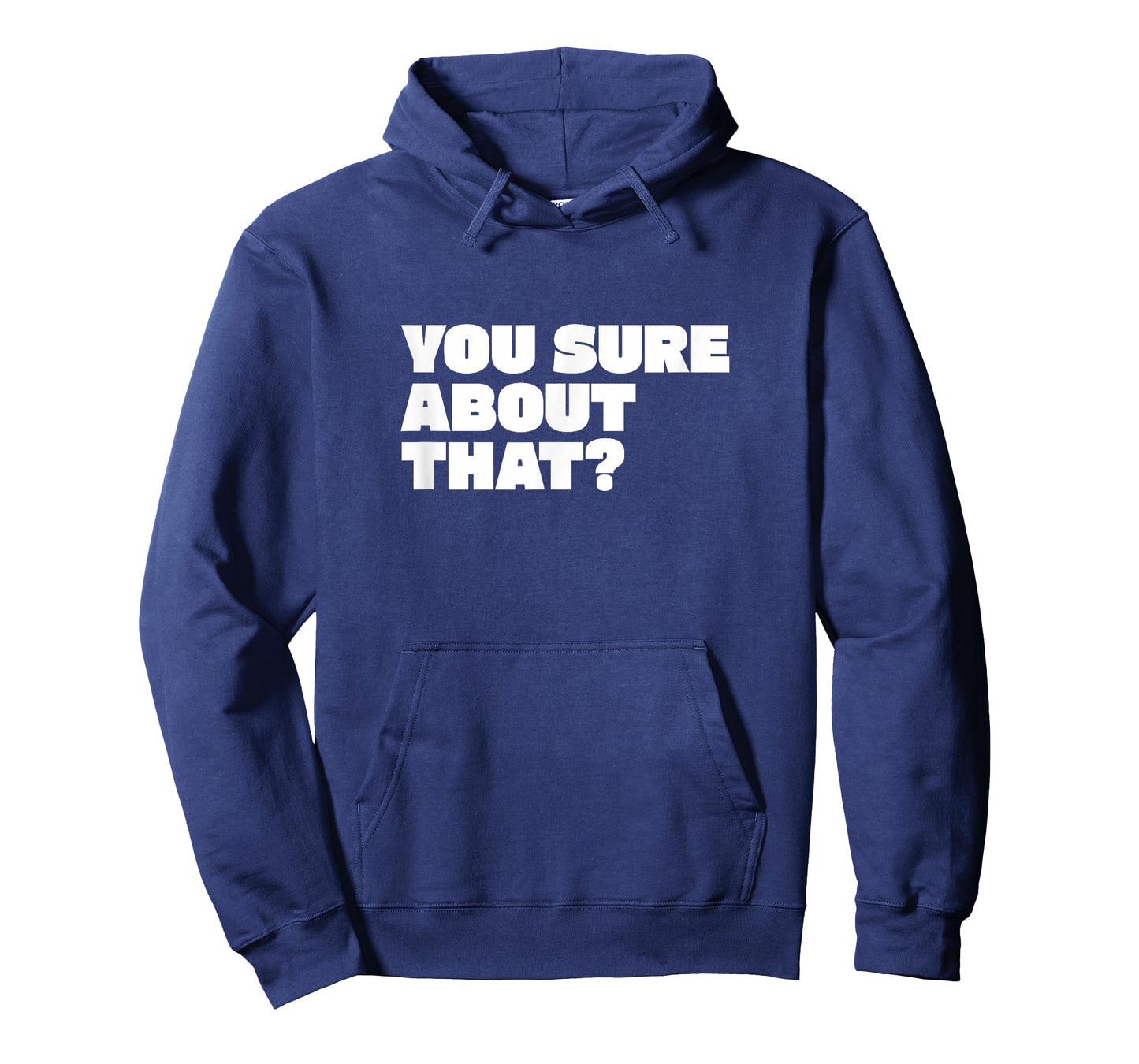 You Sure About That? I Think You Should Leave T-Shirt