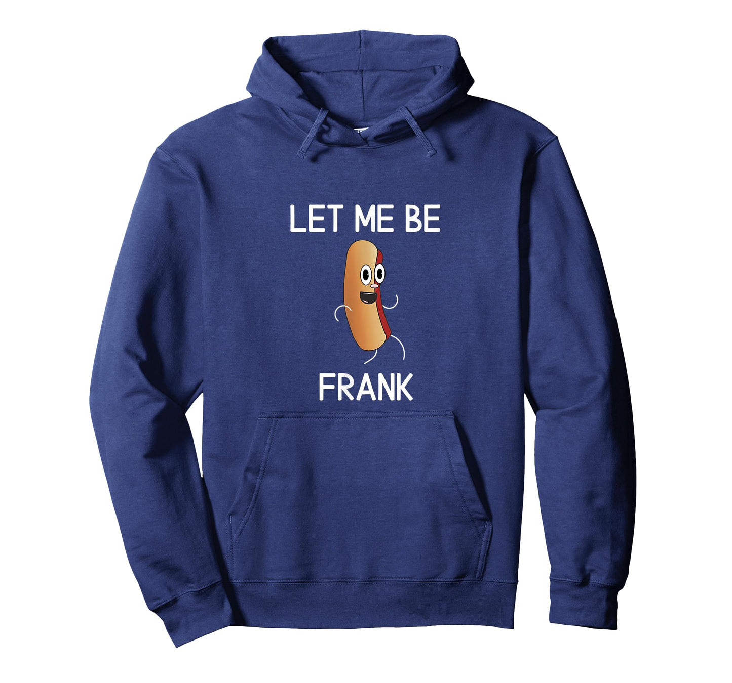 Funny, Let Me Be Frank Hot Dog, Joke Pun Sarcastic Family T-Shirt